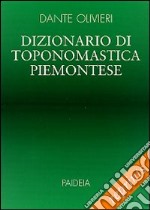 Dizionario di toponomastica piemontese libro