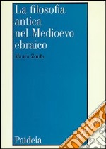 La filosofia antica nel Medioevo ebraico. Le traduzioni medievali ebraiche dei testi filosofici antichi libro