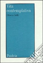 Vita contemplativa. Il problema della vita contemplativa nel mondo greco-romano libro