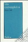 Vita contemplativa. Il problema della vita contemplativa nel mondo greco-romano libro