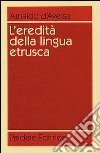 L'eredità della lingua etrusca libro di D'Aversa Arnaldo