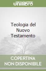 Teologia del Nuovo Testamento libro