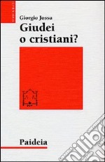 Giudei o cristiani? I seguaci di Gesù in cerca di una propria identità libro