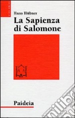 La sapienza di Salomone. Tre saggi di teologia biblica libro