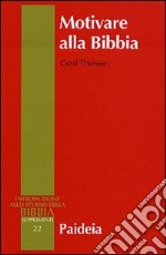 Motivare alla Bibbia. Per una didattica aperta della Bibbia libro