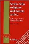 Storia della religione nell'Israele antico. Vol. 1: Dalle origini alla fine dell'età monarchica libro