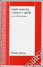 Canti sumerici d'amore e morte. La vicenda della dea Inanna/Ishtar e del dio Dumuzi/Tammuz libro