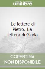 Le lettere di Pietro. La lettera di Giuda libro