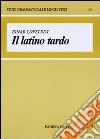 Il latino tardo. Aspetti e problemi libro di Löfstedt Einar Orlandi G. (cur.)