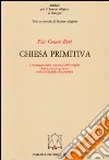 Chiesa primitiva. L'immagine della comunità delle origini. Atti 2,42-47; 4,32-37 nella storia della Chiesa antica libro