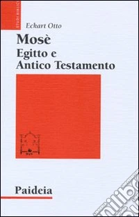 Mosè, Egitto e Antico Testamento