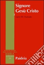 Signore Gesù Cristo. La venerazione di Gesù nel cristianesimo più antico. Vol. 2 libro