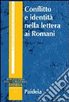 Conflitto e identità nella lettera ai Romani. Il conflitto sociale dell'epistola di Paolo libro di Esler Philip F.