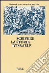 Scrivere la storia d'Israele. Vicende e memorie ebraiche libro