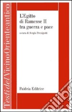 L'Egitto di Ramesse II tra guerra e pace