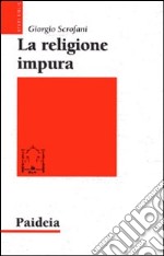 La Religione impura. La riforma di Giuliano imperatore libro