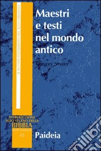Maestri e testi nel mondo antico. Filosofi, giudei e cristiani libro