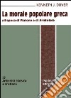 La morale popolare greca all'epoca di Platone e di Aristotele libro