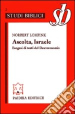 Ascolta, Israele. Esegesi di testi del Deuteronomio libro