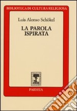 La parola ispirata. La Bibbia alla luce della scienza del linguaggio libro