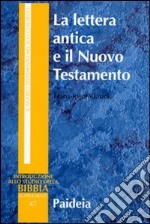 La lettera antica e il Nuovo Testamento. Guida al contesto e all'esegesi libro