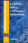La lettera antica e il Nuovo Testamento. Guida al contesto e all'esegesi libro