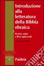 Introduzione alla letteratura della Bibbia ebraica. Vol. 2: Profeti, salmi e libri sapienziali libro