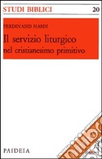 Il servizio liturgico nel cristianesimo primitivo libro