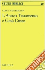 L'antico Testamento e Gesù Cristo libro