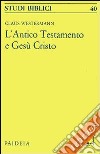 L'antico Testamento e Gesù Cristo libro di Westermann Claus