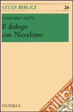 Il dialogo con Nicodemo. Per l'interpretazione del capitolo terzo dell'evangelo di Giovanni libro