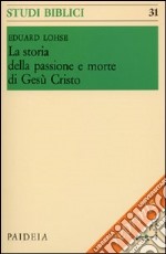 La storia della passione e morte di Gesù Cristo libro