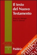 Il testo del Nuovo Testamento. Trasmissione, corruzione e restituzione libro