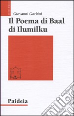 Il poema di Baal di Ilumilku libro