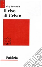 Il riso di Cristo. La rivoluzione del cristianesimo antico libro