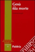 Gesù e la sua morte. Storiografia, Gesù storico e idea dell'espiazionie libro