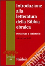 Introduzione alla letteratura della Bibbia ebraica. Vol. 1: Pentateuco e libri storici libro