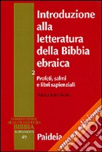 Introduzione alla letteratura della Bibbia ebraica. Vol. 2: Profeti, salmi e libri sapienziali libro