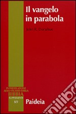 Il Vangelo in parabola. Metafora, racconto e teologia nei Vangeli sinottici libro