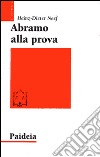 Abramo alla prova. Studio esegetico e teologico di Genesi 22,1-19 libro