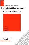 La giustificazione riconsiderata. Ripensare un tema di Paolo libro