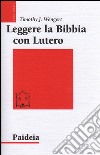 Leggere la Bibbia con Lutero libro
