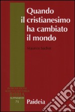 Quando il cristianesimo cambiò il mondo. Il sovvertimento cristiano del mondo antico. Vol. 1 libro