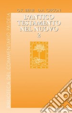 L'Antico Testamento nel Nuovo. Vol. 2 libro