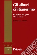 Gli albori del cristianesimo. Vol. 3/1: Né giudeo né greco. Nuovo inizio libro