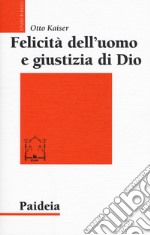 Felicità dell'uomo e giustizia di Dio. Studi sulla tradizione biblica nel contesto della filosofia ellenistica libro