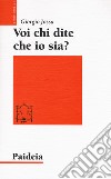 Voi chi dite che io sia? Storia di un profeta ebreo di nome Gesù libro