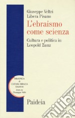 L'ebraismo come scienza. Cultura e politica in Leopold Zunz libro