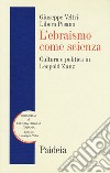 L'ebraismo come scienza. Cultura e politica in Leopold Zunz libro