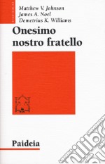 Onesimo nostro fratello. Religione, etnia e cultura nella lettera a Filemone libro